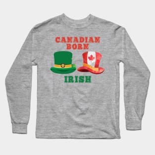 Canadian Born Irish - Ireland Citizen Long Sleeve T-Shirt